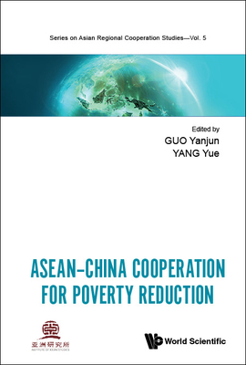 Asean-China Cooperation for Poverty Reduction - Guo, Yanjun (Editor), and Yang, Yue (Editor)