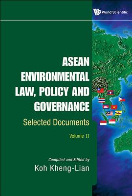 ASEAN Environmental Law, Policy and Governance: Selected Documents (Volume II) - Koh, Kheng Lian (Editor)