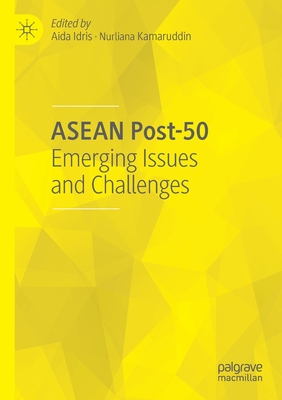 ASEAN Post-50: Emerging Issues and Challenges - Idris, Aida (Editor), and Kamaruddin, Nurliana (Editor)