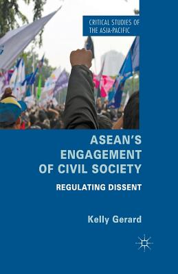 Asean's Engagement of Civil Society: Regulating Dissent - Gerard, Kelly