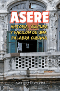 Asere: Historia, cultura y vaciln de una palabra cubana