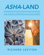 Asha-Land: The Earth's Landscape of Truth Arises