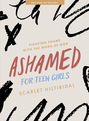 Ashamed - Teen Girls' Bible Study Book with Video Access: Fighting Shame with the Word of God - Hiltibidal, Scarlet