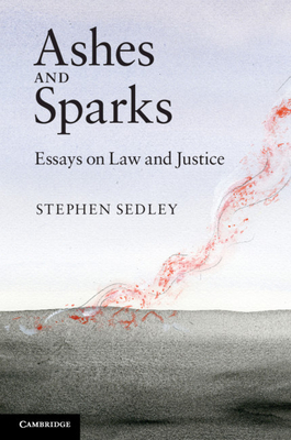 Ashes and Sparks: Essays On Law and Justice - Sedley, Stephen