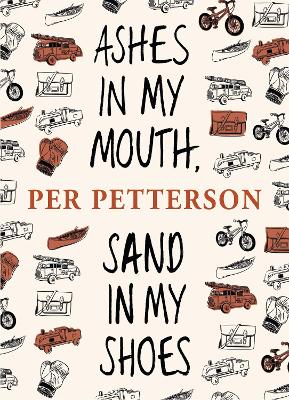 Ashes in My Mouth, Sand in My Shoes - Petterson, Per, and Bartlett, Don (Translated by)