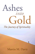 Ashes Into Gold: The Journey of Spirituality