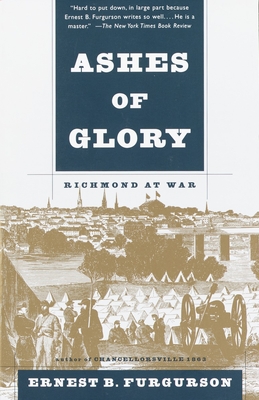 Ashes of Glory: Richmond at War - Furgurson, Ernest B