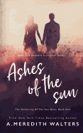 Ashes of the Sun (the Gathering of the Sun Duet, Book 1)