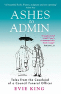 Ashes To Admin: Tales from the Caseload of a Council Funeral Officer