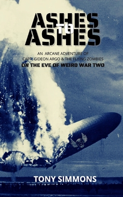 Ashes to Ashes: On the Eve of Weird War Two - Simmons, Tony