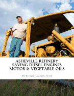 Asheville Refinery: Using Diesel Engines with Waste Oil Without Conversion (Chemical & Vegetable)