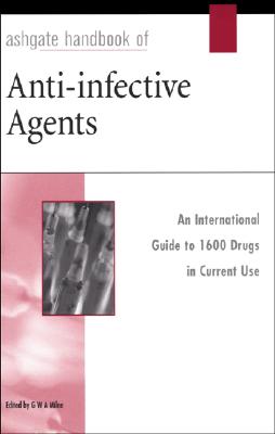 Ashgate Handbook of Anti-Infective Agents - Milne, G W a (Editor)