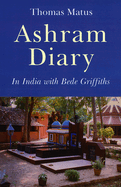 Ashram Diary: In India with Bede Griffiths