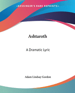 Ashtaroth: A Dramatic Lyric