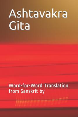 Ashtavakra Gita: Word-For-Word Translation from Sanskrit by - Parikh, Janki