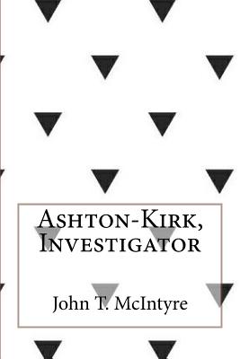 Ashton-Kirk, Investigator - McIntyre, John T