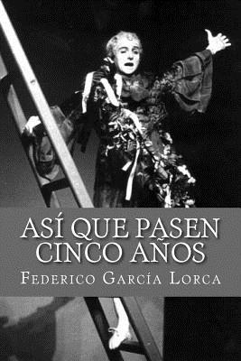 Asi que pasen cinco anos - Garcia Lorca, Federico