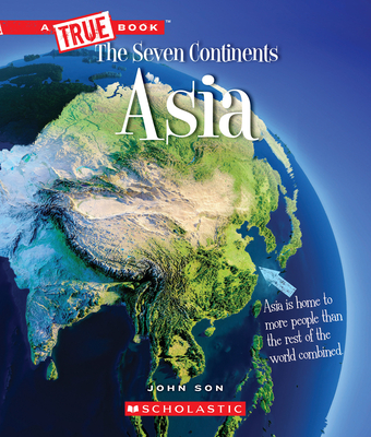 Asia (a True Book: The Seven Continents) - Son, John