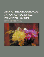 Asia at the Crossroads: Japan, Korea, China, Philippine Islands