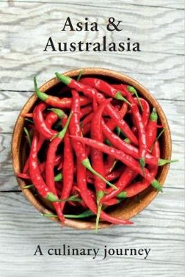 Asia & Australasia A Culinary Journey - Viking Cruises (Editor)