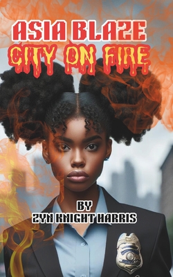 Asia Blaze: City On Fire - Harris, Zyn Knight