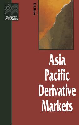 Asia Pacific Derivative Markets - Banks, Erik