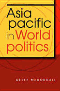 Asia Pacific in World Politics - McDougall, Derek