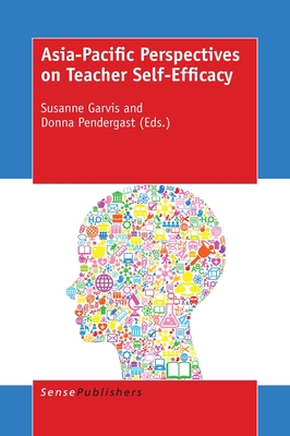 Asia-Pacific Perspectives on Teacher Self-Efficacy - Garvis, Susanne, and Pendergast, Donna