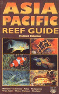 Asia Pacific Reef Guide: Malaysia, Indonesia, Palau, Philippines