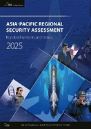 Asia-Pacific Regional Security Assessment 2025: Key Developments and Trends