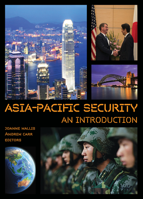 Asia-Pacific Security: An Introduction - Wallis, Joanne (Contributions by), and Carr, Andrew (Editor)