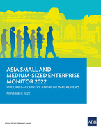 Asia Small and Medium-Sized Enterprise Monitor 2022: Volume I--Country and Regional Reviews