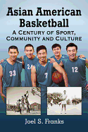 Asian American Basketball: A Century of Sport, Community and Culture