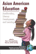 Asian American Education: Acculturation, Literacy Development, and Learning (PB)