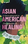Asian American Healing Nature Walk Guide: A Nature Walk Guide