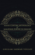 Asian Centre Anthology of Malaysian Poetry in English