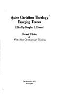 Asian Christian Theology: Emerging Themes - Elwood, Douglas J (Editor), and West, Charles C (Designer)