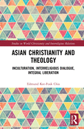 Asian Christianity and Theology: Inculturation, Interreligious Dialogue, Integral Liberation