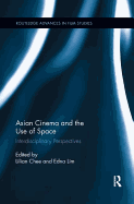 Asian Cinema and the Use of Space: Interdisciplinary Perspectives