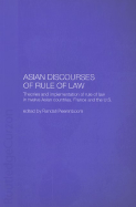 Asian Discourses of Rule of Law: Theories and Implementation of Rule of Law in Twelve Asian Countries, France and the U.S.