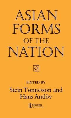 Asian Forms of the Nation - Tonnesson, Stein, Dr. (Editor), and Antlov, Hans (Editor)