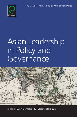 Asian Leadership in Policy and Governance - Berman, Evan (Editor), and Haque, M Shamsul (Editor)