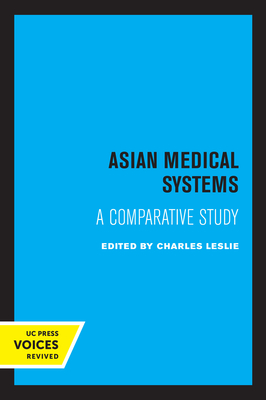 Asian Medical Systems: A Comparative Study - Leslie, Charles (Editor)