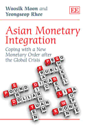 Asian Monetary Integration: Coping with a New Monetary Order After the Global Crisis
