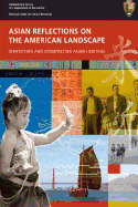 Asian Reflections on The American Landscape: Identifying and Interpreting Asian Heritage - Joyner, Brian D