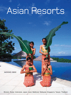 Asian Resorts: Bhutan, Indonesia, Japan, Laos, Maldives, Malaysia, Taiwan, Thailand, UAE