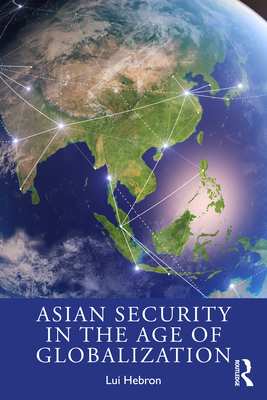 Asian Security in the Age of Globalization - Hebron, Lui (Editor)