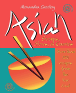 Asian Soups, Stews, & Curries: More Than 200 Recipes from the Far East - Greeley, Alexandra