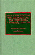 Asian States' Relations with the Middle East and North Africa: A Bibliography, 1950-1993 - Silverburg, Sanford R, and Reich, Bernard