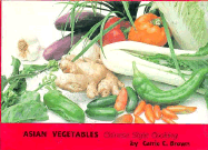 Asian Vegetables: Chinese Style Cooking - Brown, Carrie